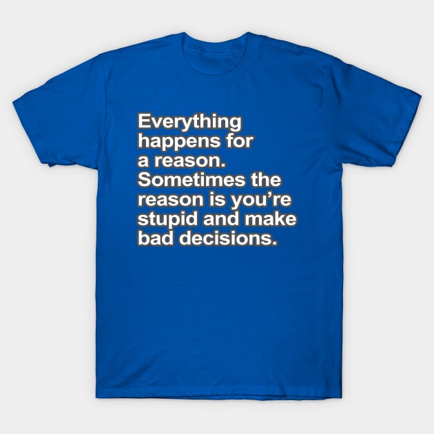 Funny Saying - You're Stupid T-Shirt by robotface